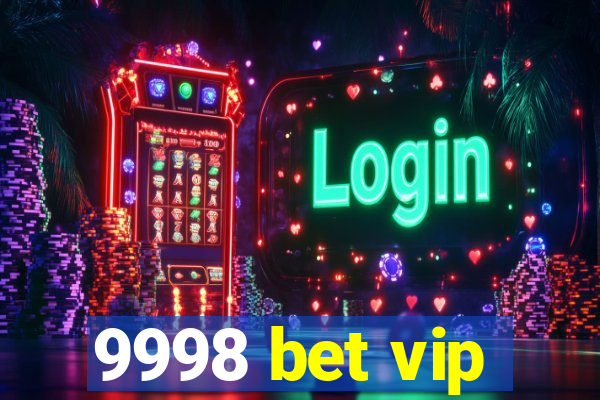 9998 bet vip